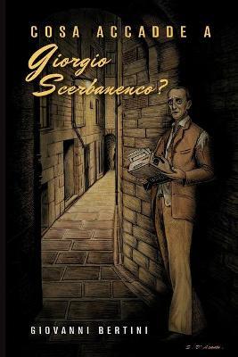 Cosa accadde a Giorgio Scerbanenco? - Giovanni Bertini - Libro Youcanprint 2019 | Libraccio.it
