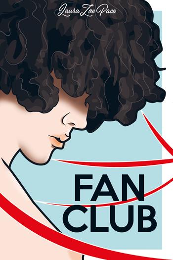 Fan club - Laura Zoe Pace - Libro Youcanprint 2019 | Libraccio.it