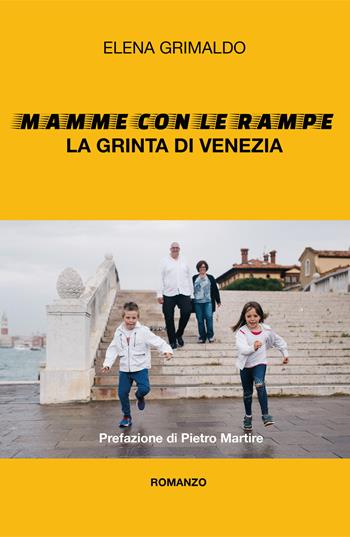 Mamme con le rampe. La grinta di Venezia - Elena Grimaldo - Libro Youcanprint 2019 | Libraccio.it