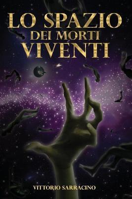 Lo spazio dei morti viventi - Vittorio Sarracino - Libro Youcanprint 2019 | Libraccio.it