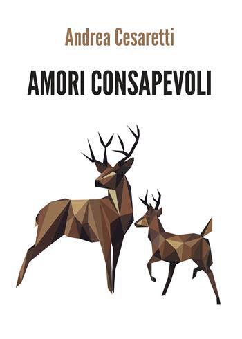 Amori consapevoli - Andrea Cesaretti - Libro Youcanprint 2019 | Libraccio.it