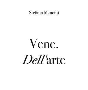 Vene. Dell'arte. Ediz. illustrata - Stefano Mancini - Libro Youcanprint 2019 | Libraccio.it
