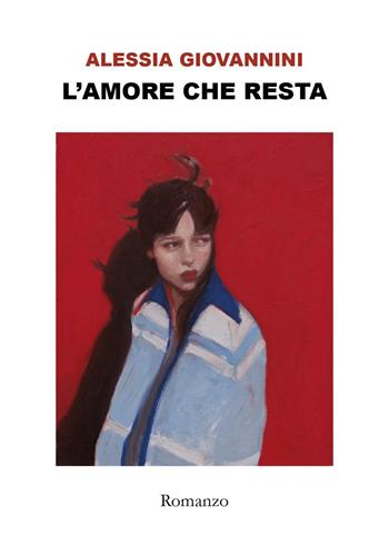 L'amore che resta - Alessia Giovannini - Libro Youcanprint 2019 | Libraccio.it