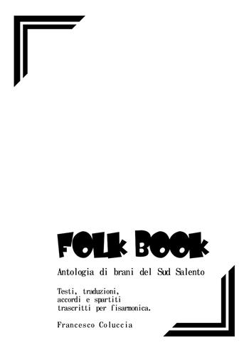 Folk book. Antologia di brani del Sud Salento - Francesco Coluccia - Libro Youcanprint 2019 | Libraccio.it