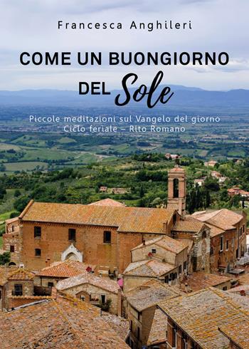 Come un buongiorno del sole - Francesca Anghileri - Libro Youcanprint 2019 | Libraccio.it