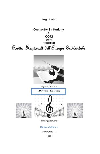 Ricerca storica. Vol. 1: orchestre sinfoniche e cori delle principali Radio Nazionali dell'Europa Occidentale, Le. - Luigi Lavia - Libro Youcanprint 2019 | Libraccio.it