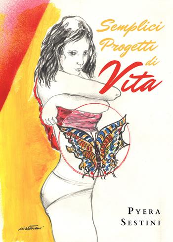 Semplici progetti di vita - Pyera Sestini - Libro Youcanprint 2019 | Libraccio.it