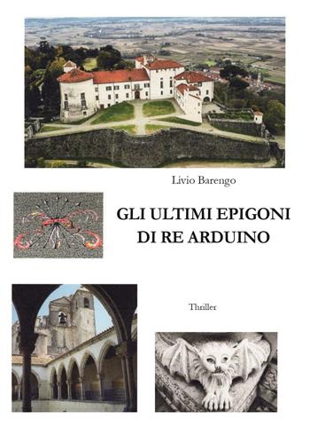 Gli ultimi epigoni di re Arduino - Livio Barengo - Libro Youcanprint 2023 | Libraccio.it