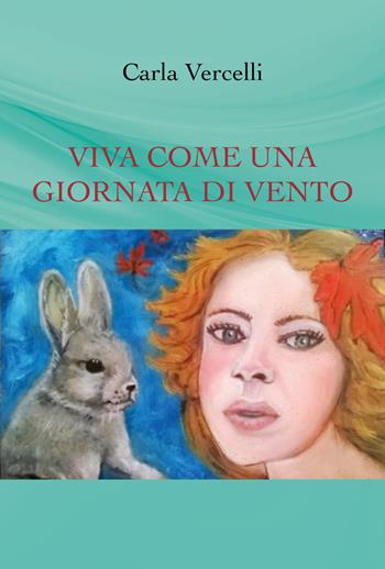 Viva come una giornata di vento - Carla Vercelli - Libro Youcanprint 2019 | Libraccio.it