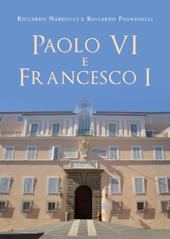 Paolo VI e Francesco I - Riccardo Narducci, Riccardo Pagnanelli - Libro Youcanprint 2019 | Libraccio.it
