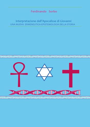 Interpretazione dell'Apocalisse di Giovanni - Ferdinando Sorbo - Libro Youcanprint 2019 | Libraccio.it