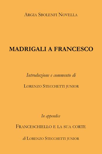 Madrigali a Francesco - Argia Sbolenfi Novella - Libro Youcanprint 2019 | Libraccio.it