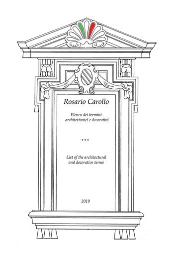 Elenco dei termini architettonici e decorativi. Ediz. italiana e inglese - Rosario Carollo - Libro Youcanprint 2019 | Libraccio.it