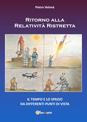 Ritorno alla relatività ristretta. Il tempo e lo spazio da differenti punti di vista