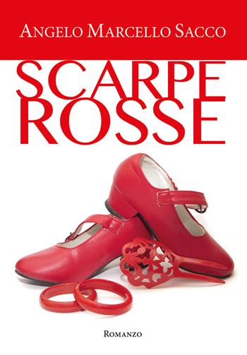 Scarpe rosse - Angelo Marcello Sacco - Libro Youcanprint 2019 | Libraccio.it
