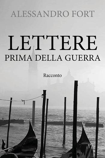 Lettere prima della guerra - Alessandro Fort - Libro Youcanprint 2019 | Libraccio.it