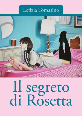 Il segreto di Rosetta - Letizia Tomasino - Libro Youcanprint 2019 | Libraccio.it