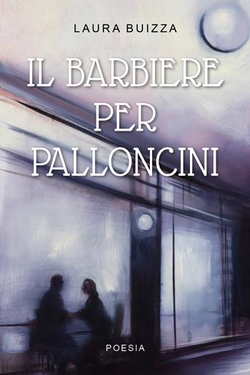 Il barbiere per palloncini - Laura Buizza - Libro Youcanprint 2019 | Libraccio.it
