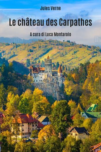 Le château des Carpathes - Jules Verne - Libro Youcanprint 2019 | Libraccio.it