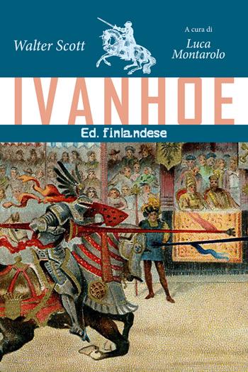 Ivanhoe. Ediz. finlandese - Walter Scott - Libro Youcanprint 2019 | Libraccio.it