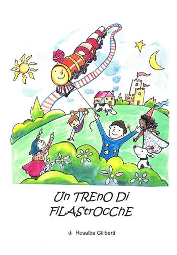 Un treno di filastrocche. Ediz. illustrata - Rosalba Giliberti - Libro Youcanprint 2019 | Libraccio.it