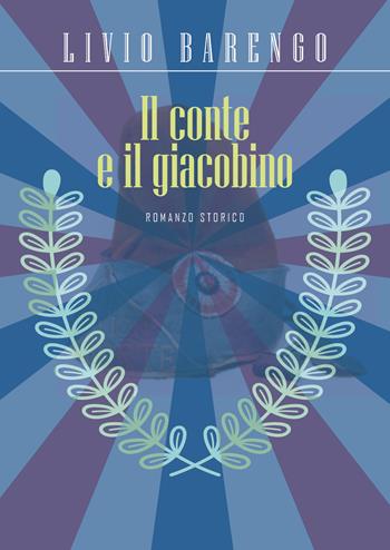 Il conte e il giacobino - Livio Barengo - Libro Youcanprint 2019 | Libraccio.it