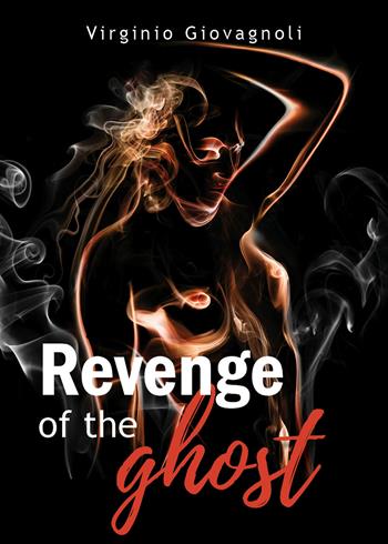 Revenge of the ghost (La vendetta del fantasma) - Virginio Giovagnoli - Libro Youcanprint 2019 | Libraccio.it