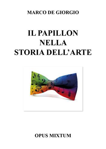 Il papillon nella storia dell'arte - Marco De Giorgio - Libro Youcanprint 2019 | Libraccio.it