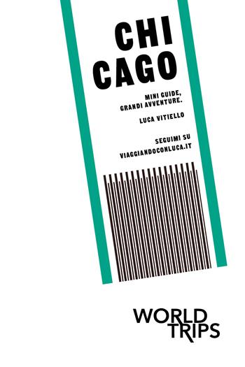 Chicago, mini guide, grandi avventure. World trips - Luca Vitiello - Libro Youcanprint 2019 | Libraccio.it