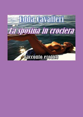 La sposina in crociera - Edda Cavalleri - Libro Youcanprint 2019 | Libraccio.it