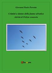 Crimini a danno della fauna selvatica. Attività di polizia venatoria