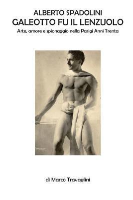 Alberto Spadolini, galeotto fu il lenzuolo - Marco Travaglini - Libro Youcanprint 2019 | Libraccio.it