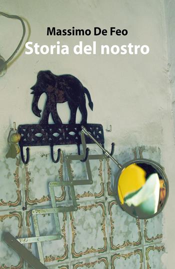 Storia del nostro - Massimo De Feo - Libro Youcanprint 2019 | Libraccio.it