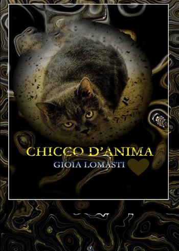 Chicco d'anima - Gioia Lomasti - Libro Youcanprint 2019 | Libraccio.it