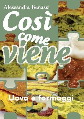 Uova e formaggi. Così come viene - Alessandra Benassi - Libro Youcanprint 2019 | Libraccio.it