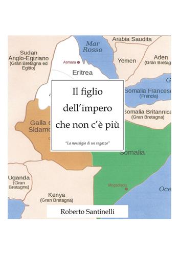 Il figlio dell'impero che non c'è più - Roberto Santinelli - Libro Youcanprint 2019 | Libraccio.it