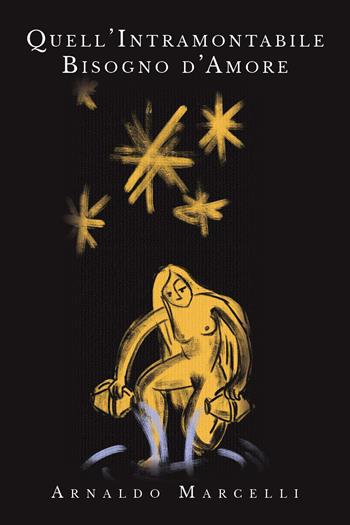 Quell'intramontabile bisogno d'amore - Arnaldo Marcelli - Libro Youcanprint 2019 | Libraccio.it