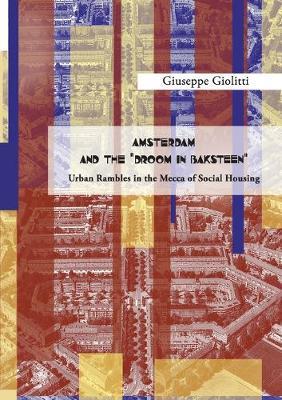 Amsterdam and the «droom in baksteen». Urban rambles in the Mecca of social housing - Giuseppe Giolitti - Libro Youcanprint 2019 | Libraccio.it