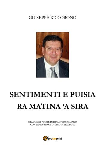 Sentimenti e puisia ra matina 'a sira - Giuseppe Riccobono - Libro Youcanprint 2019 | Libraccio.it