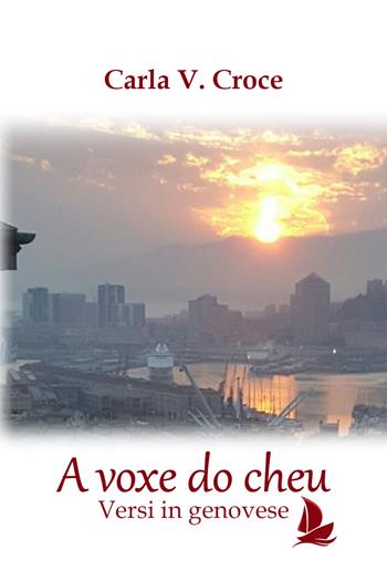 A voxe do cheu. Versi in genovese - Carla Vittoria Croce - Libro Youcanprint 2019 | Libraccio.it