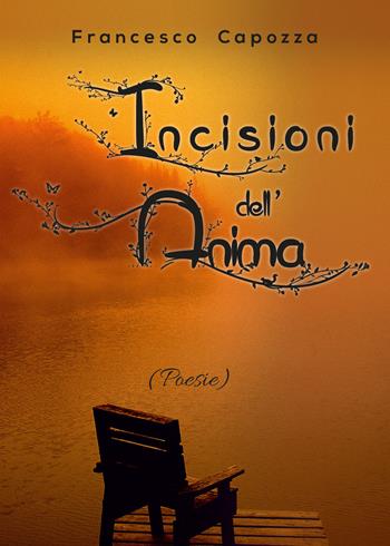 Incisioni dell'anima - Francesco Capozza - Libro Youcanprint 2019 | Libraccio.it