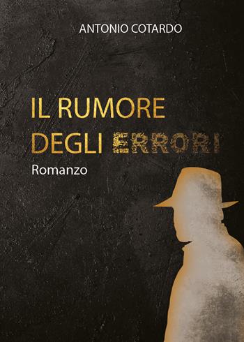 Il rumore degli errori - Antonio Cotardo - Libro Youcanprint 2019 | Libraccio.it