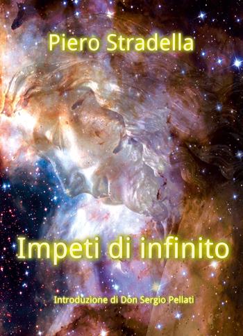 Impeti di infinito - Piero Stradella - Libro Youcanprint 2019 | Libraccio.it