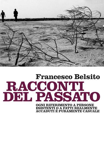 Racconti del passato - Francesco Belsito - Libro Youcanprint 2019 | Libraccio.it