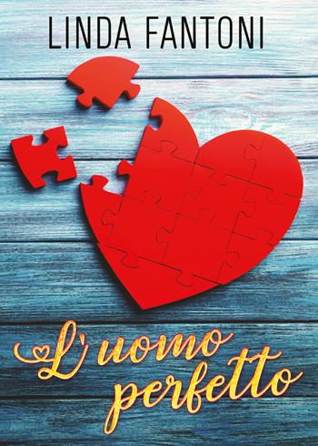 L' uomo perfetto - Linda Fantoni - Libro Youcanprint 2019 | Libraccio.it