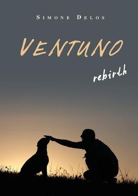 Ventuno. Rebirth - Simone Delos - Libro Youcanprint 2019 | Libraccio.it