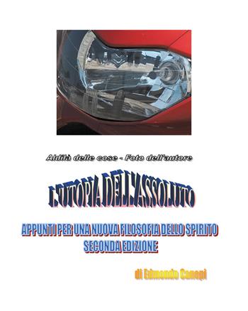 L' utopia dell'assoluto. Appunti per una nuova filosofia dello spirito - Edmondo Canepi - Libro Youcanprint 2019 | Libraccio.it