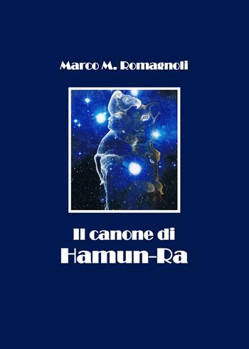 Il canone di Hamun-Ra - Marco Romagnoli - Libro Youcanprint 2019 | Libraccio.it