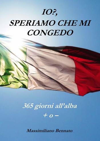 Io? Speriamo che mi congedo - Massimiliano Bennato - Libro Youcanprint 2019 | Libraccio.it