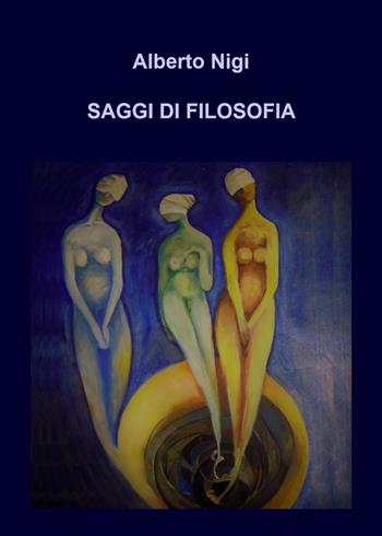 Saggi di filosofia - Alberto Nigi - Libro Youcanprint 2019 | Libraccio.it